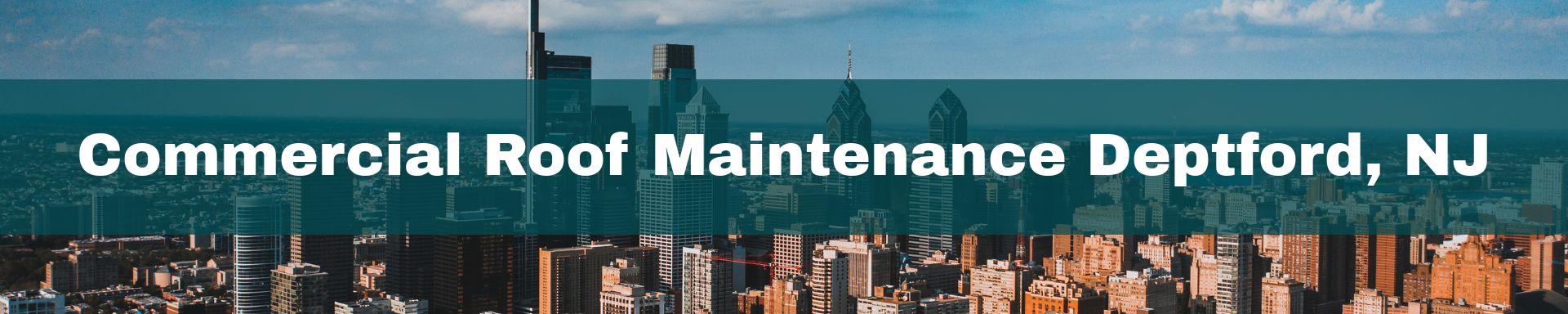 commercial roof maintenance Deptford, NJ