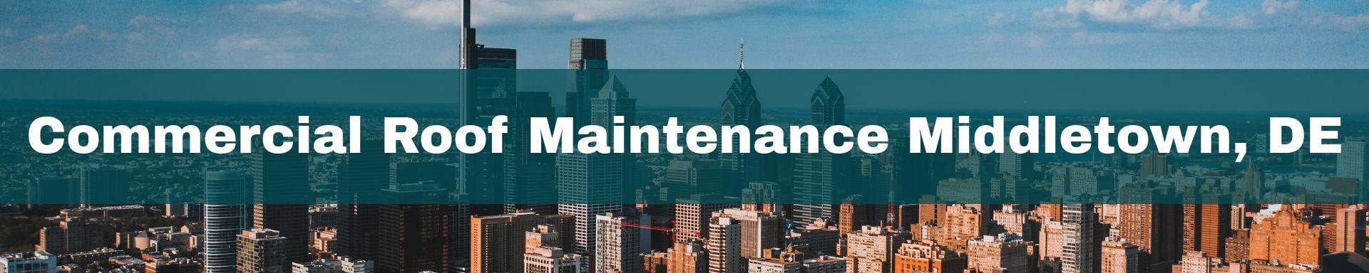 commercial roof maintenance Middletown, DE