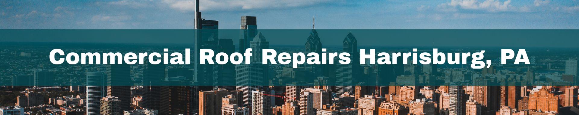 commercial roof repairs Harrisburg, PA