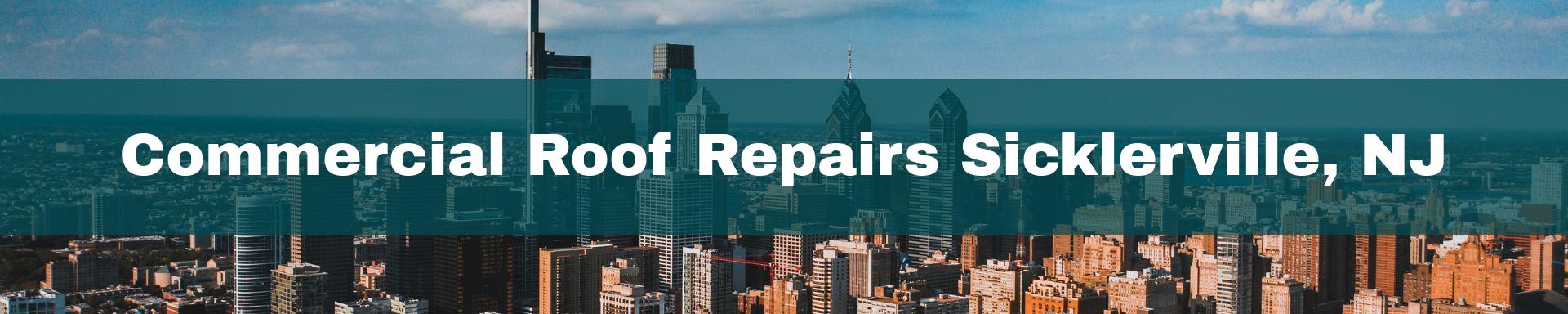 commercial roof repairs Sicklerville, NJ
