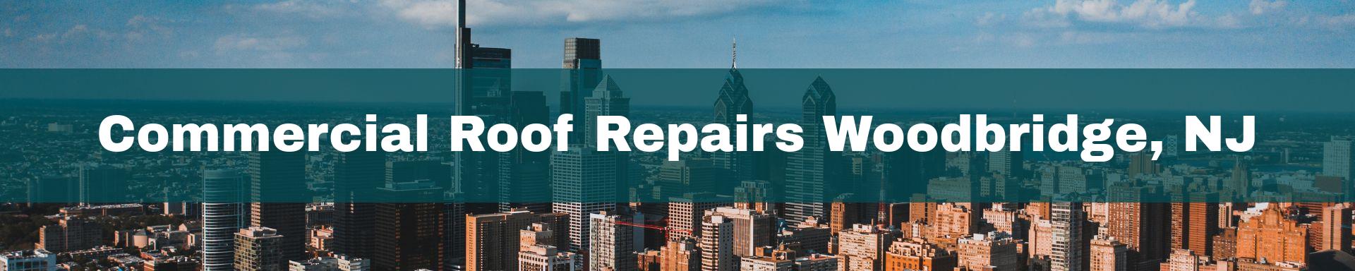 commercial roof repairs Woodbridge, NJ