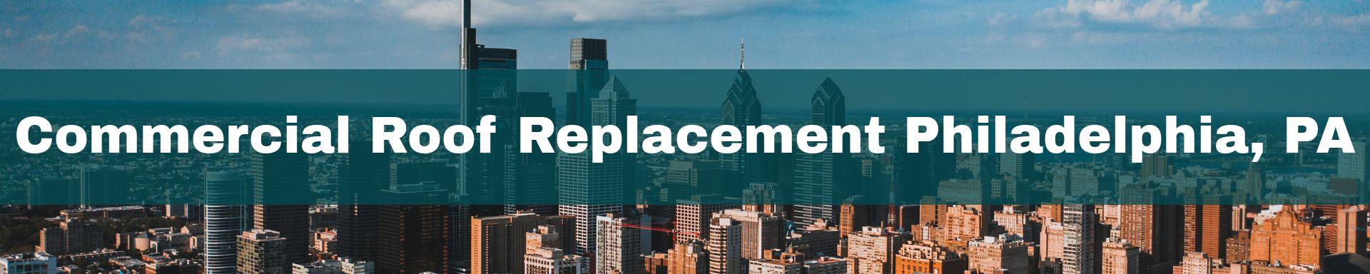 commercial roof replacement Philadelphia, PA