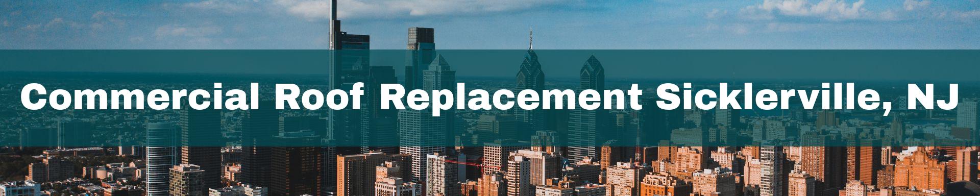 commercial roof replacement Sicklerville, NJ